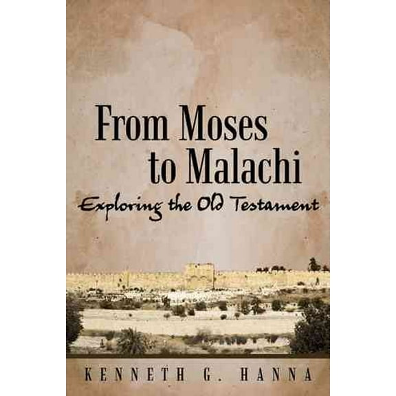 From Moses to Malachi: Exploring the Old Testament (Hardcover)