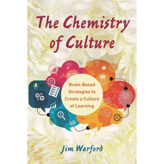 The Chemistry of Culture: Brain-Based Strategies to Create a Culture of Learning, (Paperback)