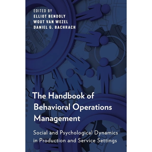 Handbook of Behavioral Operations Management: Social and Psychological Dynamics in Production and Service Settings, (Paperback)