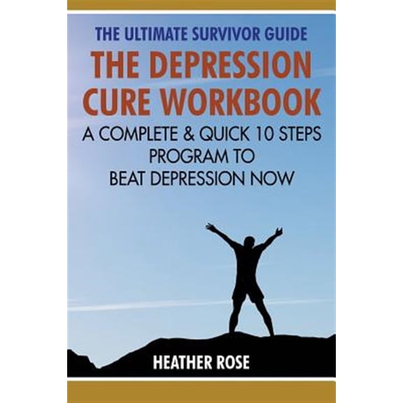Pre-Owned Depression Workbook: A Complete & Quick 10 Steps Program to Beat Depression Now (Paperback)