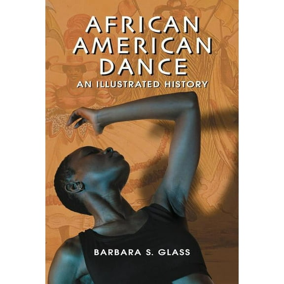African American Dance: An Illustrated History, (Paperback)