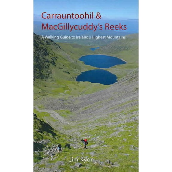 Carrauntoohil & Macgillycuddy's Reeks : A Walking Guide to Ireland's Highest Mountains