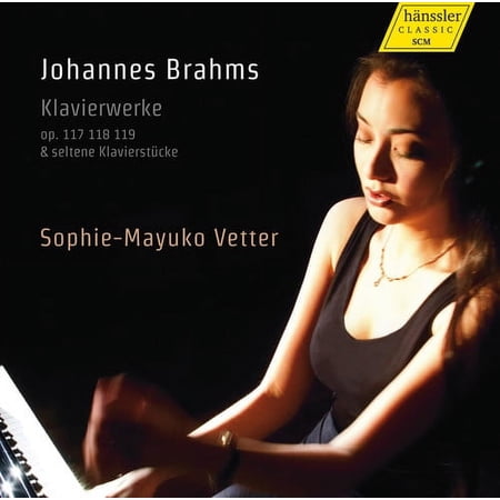Brahms / Vetter Sophie-Mayuko - Piano Works Op. 117 & 118 & 119 - Music & Performance - CD