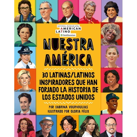 Nuestra AmÃ©rica: 30 Latinas/Latinos Inspiradores Que Han Forjado La Historia de Los Estados Unidos, (Hardcover)