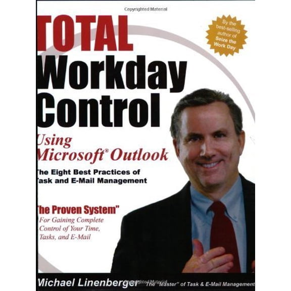 Pre-Owned Total Workday Control Using Microsoft Outlook: The Eight Best Practices of Task and E-mail Management (Paperback) 0974930415 9780974930411