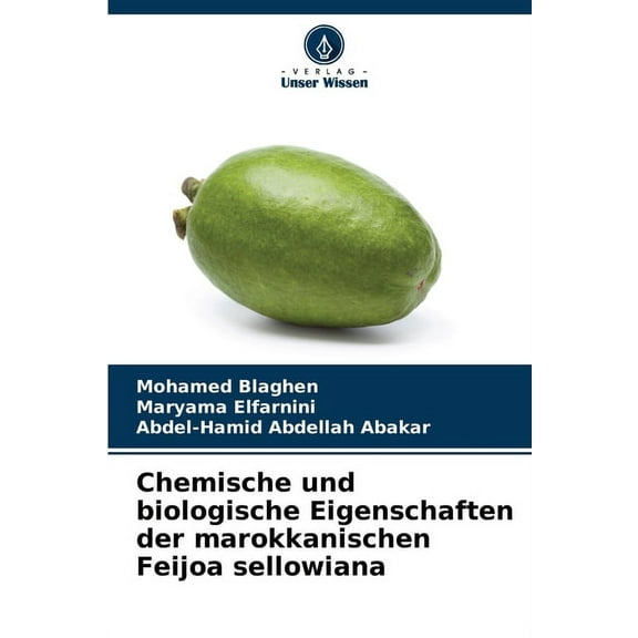 Chemische und biologische Eigenschaften der marokkanischen Feijoa sellowiana (Paperback)
