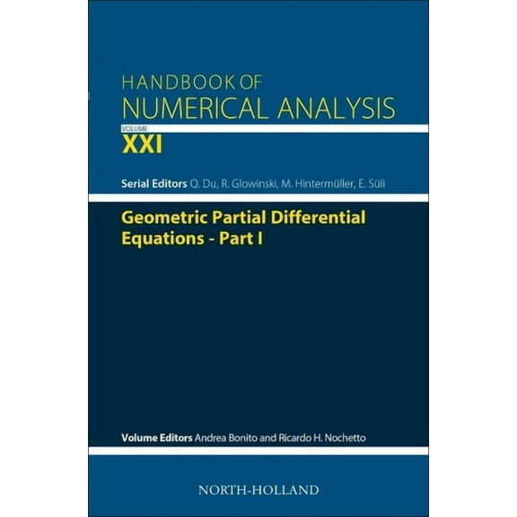 Handbook of Numerical Analysis Geometric Partial Differential Equations - Part I: Volume 21, Book 21, (Hardcover)