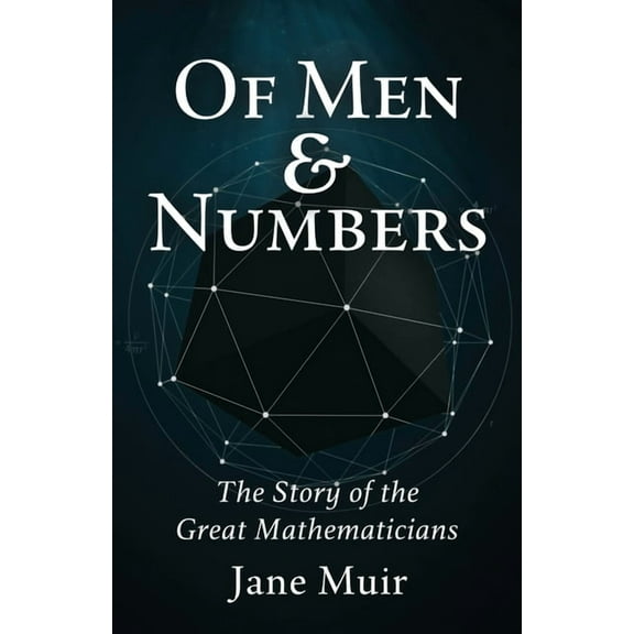 Of Men and Numbers: The Story of the Great Mathematicians, (Paperback)