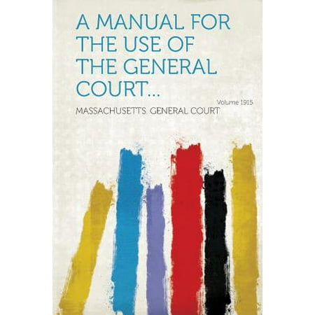 - A Manual for the Use of the General Court... Year 1915