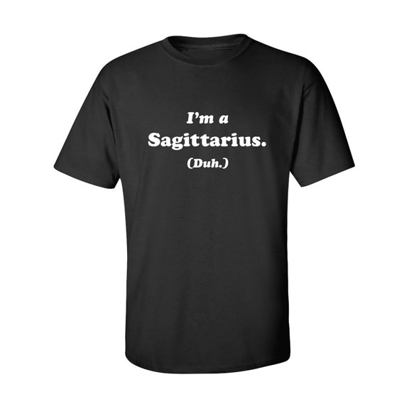 I'm a Sagittarius. (Duh.) Adult Short Sleeve T-shirt