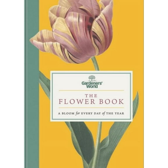 Gardeners’ World: The Flower Book : A Bloom for Every Day of the Year (Hardcover)