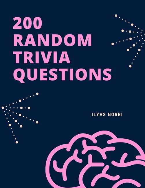 200 Random Trivia Questions Fun Trivia Games With 200 Questions And Answers Paperback Walmart Com