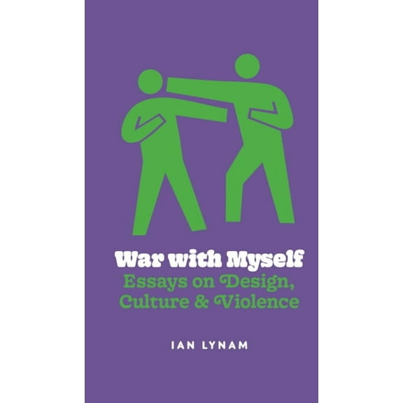 War with Myself: Essays on Design, Culture & Violence, (Paperback)