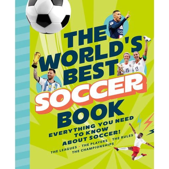 The World's Best Soccer Book: Everything You Need to Know about Soccer!