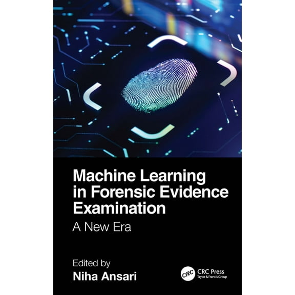 Machine Learning in Forensic Evidence Examination: A New Era, (Hardcover)