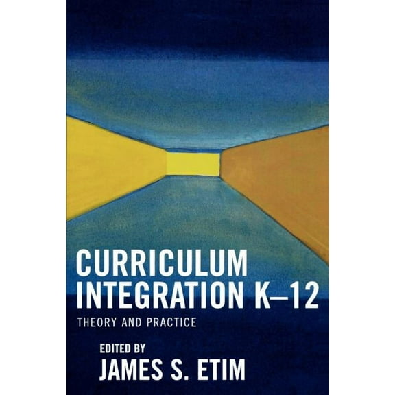 Curriculum Integration K-12 : Theory and Practice (Paperback)