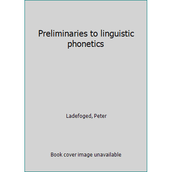 Pre-Owned Preliminaries to linguistic phonetics (Hardcover) 0226467864 9780226467863