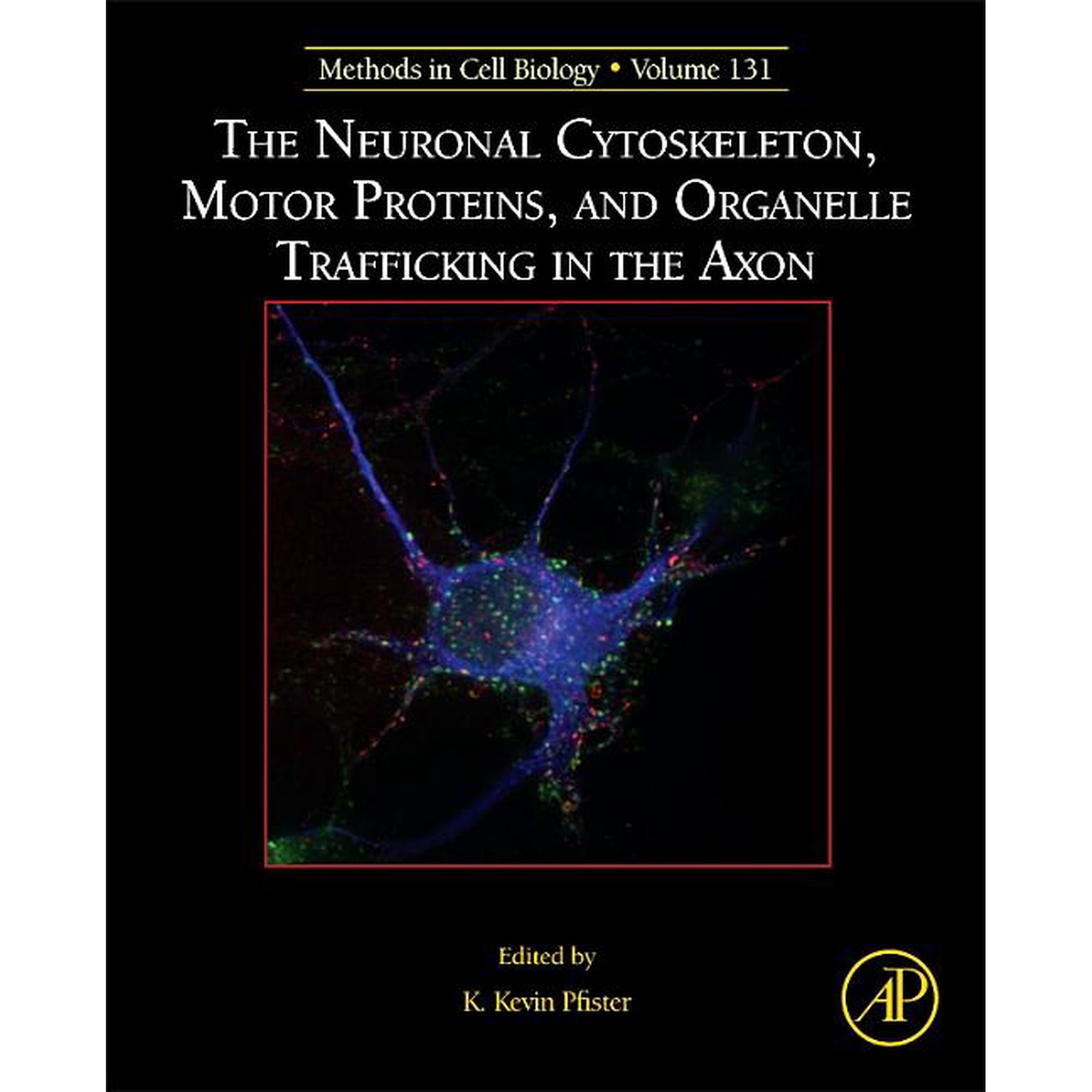Methods in Cell Biology The Neuronal Cytoskeleton Motor Proteins and Organelle Trafficking in the Axon: Volume 131 Book 131 (Hardcover)