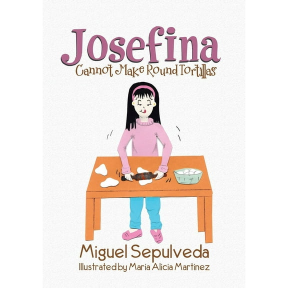 Josefina Cannot Make Round Tortillas, (Paperback)