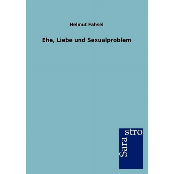 Ehe, Liebe und Sexualproblem (Paperback)