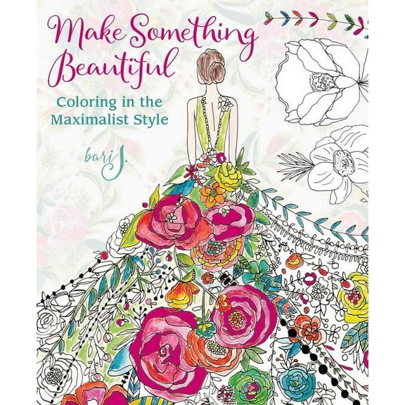 Make Something Beautiful: Coloring in the Maximalist Style (Paperback)
