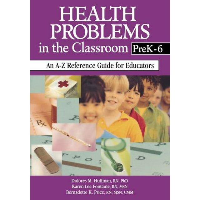 Health Problems in the Classroom PreK-6: An A-Z Reference Guide for Educators