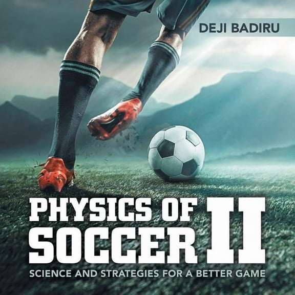 Physics of Soccer Ii: Science and Strategies for a Better Game (Paperback)