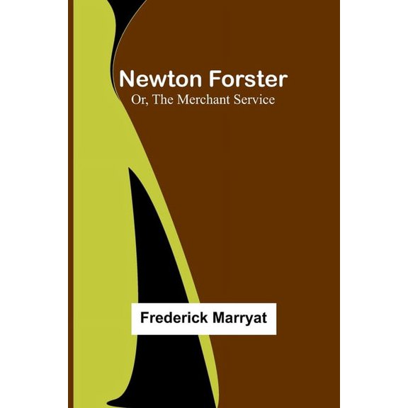 Newton Forster; Or, The Merchant Service (Paperback)
