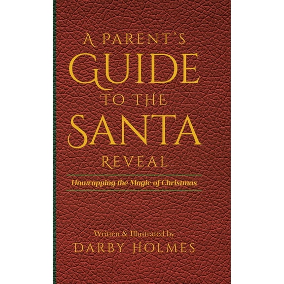 A Parent's Guide to the Santa Reveal: Unwrapping the Magic of Christmas, (Hardcover)