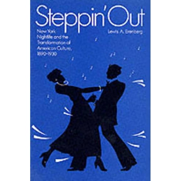Steppin' Out: New York Nightlife and the Transformation of American Culture, (Paperback)