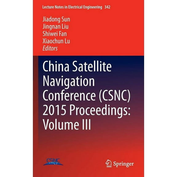 Lecture Notes in Electrical Engineering China Satellite Navigation Conference (Csnc) 2015 Proceedings: Volume III, Book 342, (Hardcover)