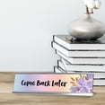 thumbnail image 2 of Signs ByLITA Come Back Later, Floral Designer Series Desk Sign, Novelty Nameplate (2 x 8"), 2 of 3