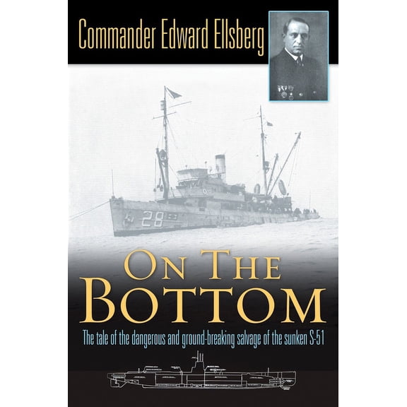 On the Bottom: The Tale of the Dangerous and Ground-Breaking Salvage of the Sunken S-51, (Paperback)