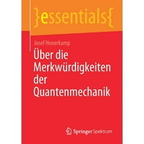 Essentials Ãber Die MerkwÃ¼rdigkeiten Der Quantenmechanik, (Paperback)