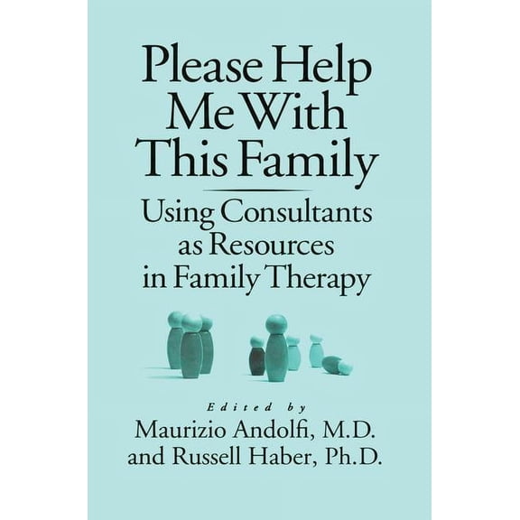 Please Help Me With This Family: Using Consultants As Resources In Family Therapy, (Paperback)