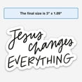 thumbnail image 5 of Sticker | Jesus Changes Everything, 5 of 10