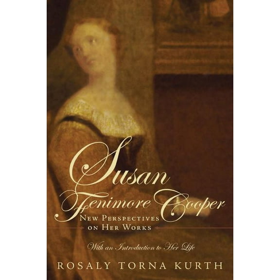 Susan Fenimore Cooper: New Perspectives on Her Works, (Paperback)