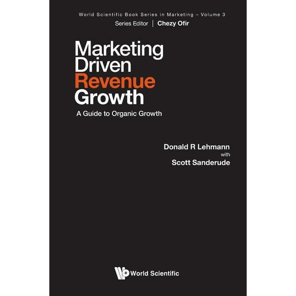Marketing Driven Revenue Growth: A Guide to Organic Growth, (Paperback)