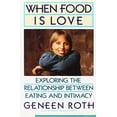 thumbnail image 1 of Pre-Owned When Food Is Love: Exploring the Relationship Between Eating and Intimacy (Hardcover) 0525249672 9780525249672, 1 of 1
