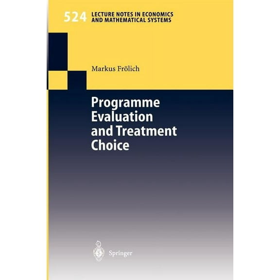 Lecture Notes in Economic and Mathematic Programme Evaluation and Treatment Choice, Book 524, (Paperback)