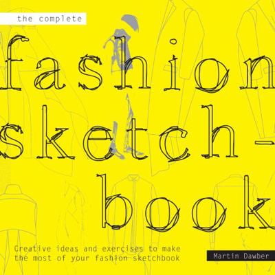 Pre-Owned The Complete Fashion Sketchbook: Creative Ideas and Exercises to Make the Most of Your Fashion Sketchbook (Paperback) 1849941149 9781849941143