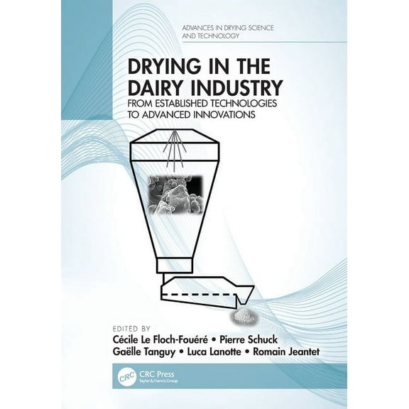 Advances in Drying Science and Technolog Drying in the Dairy Industry: From Established Technologies to Advanced Innovations, (Paperback)