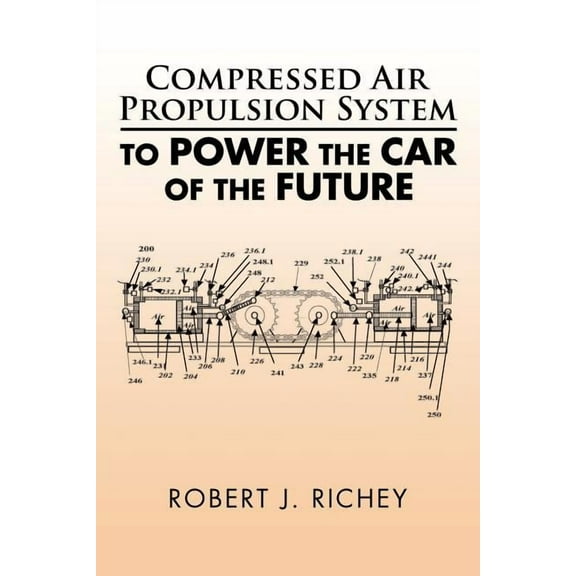 Compressed Air Propulsion System to Power the Car of the Future (Paperback)