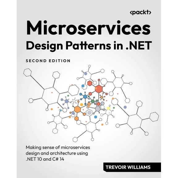 Microservices Design Patterns in .NET - Second Edition: Making sense of microservices design and architecture using .NET, (Paperback)