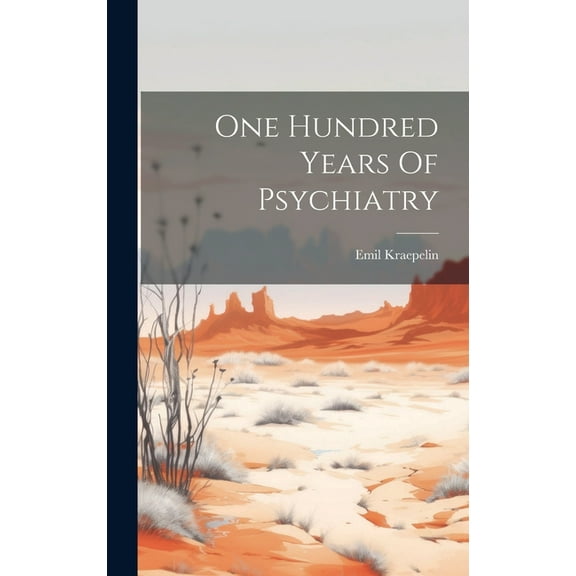 One Hundred Years Of Psychiatry (Hardcover)