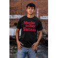 thumbnail image 4 of Funny Maybe Today Satan Sarcastic Men's Graphic T Shirt Tees Brisco Brands S, 4 of 6