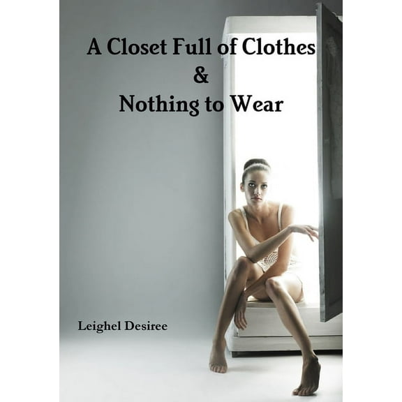 A Closet Full of Clothes & Nothing to Wear, (Paperback)