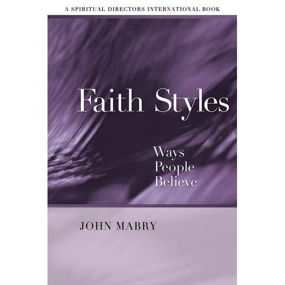 Spiritual Directors International Books Faith Styles: Ways People Believe, (Paperback)