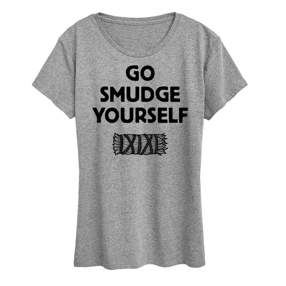 Instant Message - Go Smudge Yourself - Witchy - Spiritual - Women's Short Sleeve Graphic T-Shirt