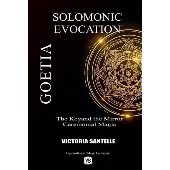 Goetia: Solomonic Evocation - The Keyand the Mirror: Ceremonial Magic, (Paperback)